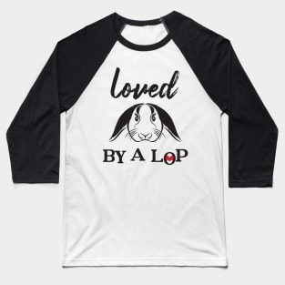 Loved by a lop eared rabbit Baseball T-Shirt